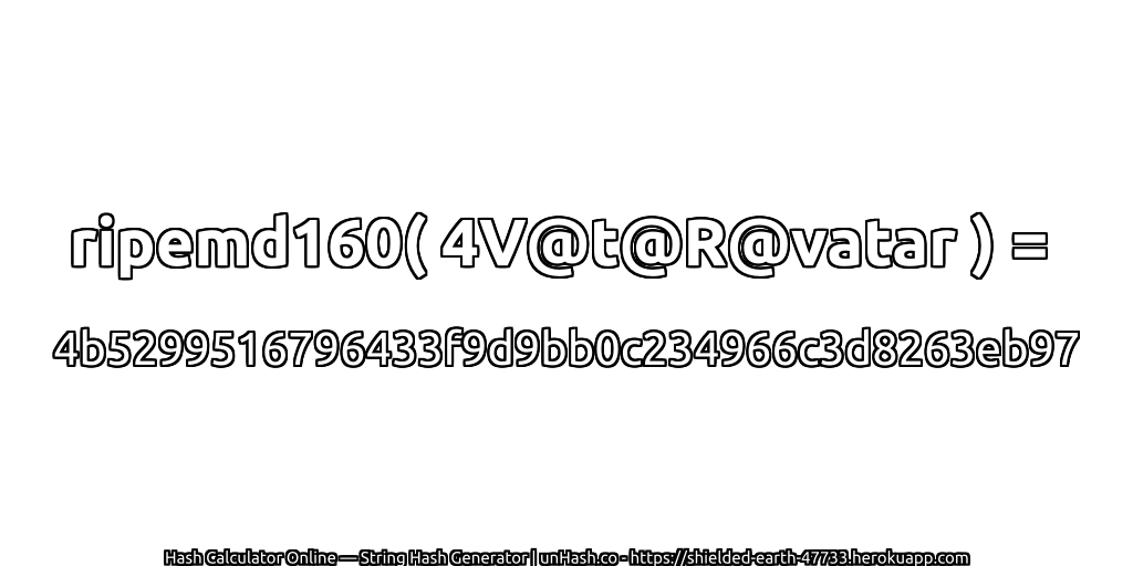 ripemd160( 4V@t@R@vatar ) = 4b5299516796433f9d9bb0c234966c3d8263eb97 | unHash.co