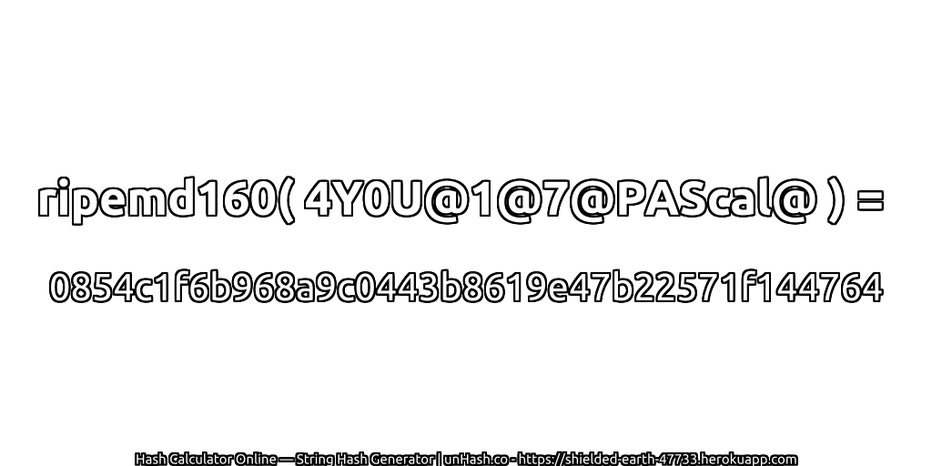 ripemd160( 4Y0U@1@7@PAScal@ ) = 0854c1f6b968a9c0443b8619e47b22571f144764 | unHash.co