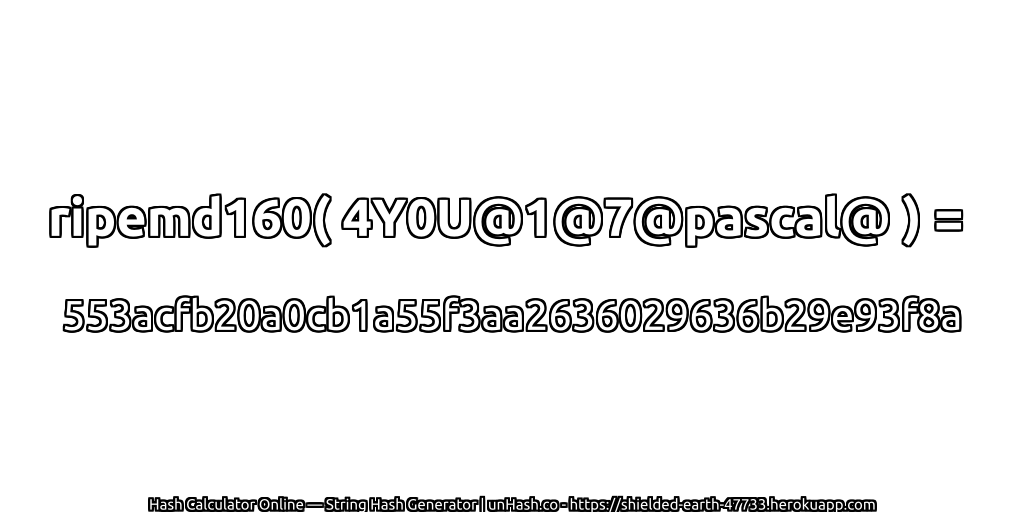 ripemd160( 4Y0U@1@7@pascal@ ) = 553acfb20a0cb1a55f3aa2636029636b29e93f8a | unHash.co