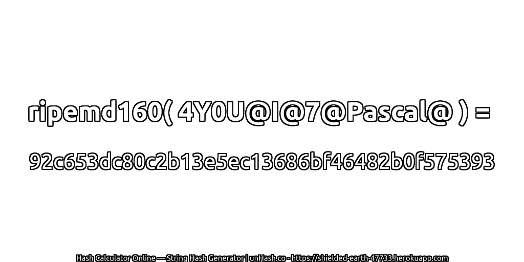 ripemd160( 4Y0U@I@7@Pascal@ ) = 92c653dc80c2b13e5ec13686bf46482b0f575393 | unHash.co