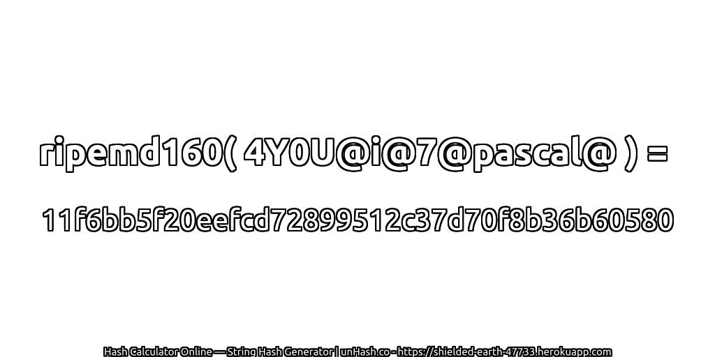 ripemd160( 4Y0U@i@7@pascal@ ) = 11f6bb5f20eefcd72899512c37d70f8b36b60580 | unHash.co