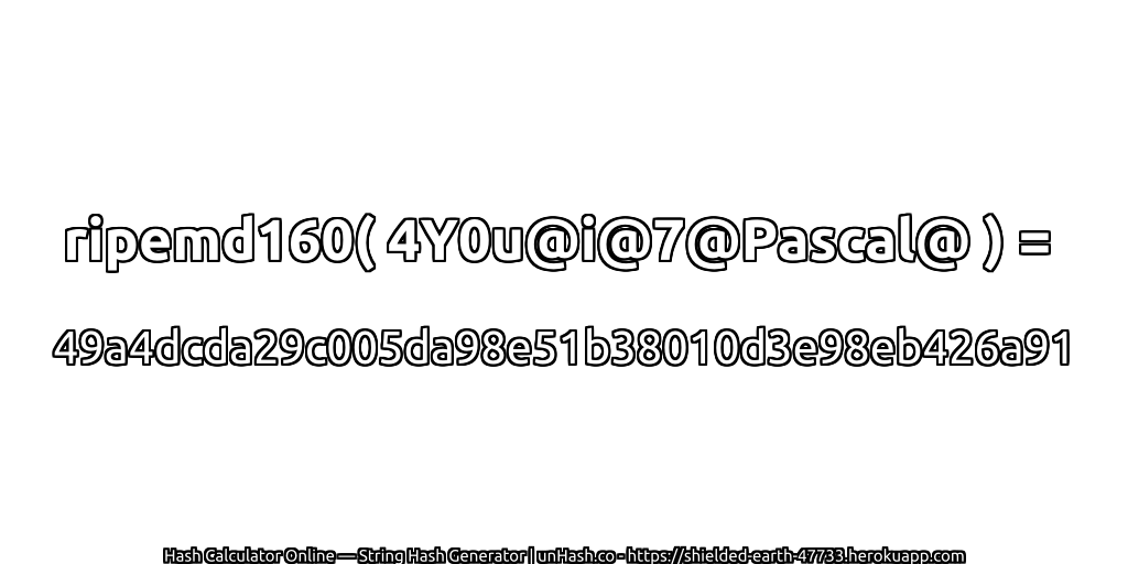 ripemd160( 4Y0u@i@7@Pascal@ ) = 49a4dcda29c005da98e51b38010d3e98eb426a91 | unHash.co
