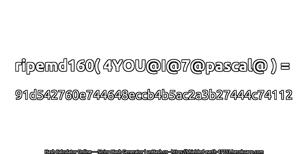 ripemd160( 4YOU@I@7@pascal@ ) = 91d542760e744648eccb4b5ac2a3b27444c74112 | unHash.co