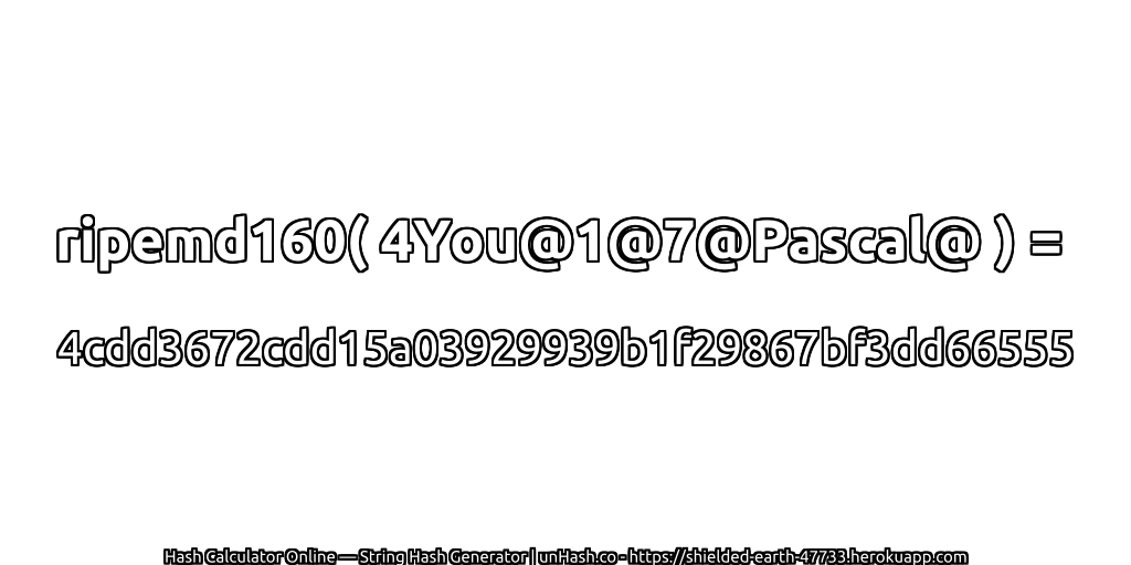 ripemd160( 4You@1@7@Pascal@ ) = 4cdd3672cdd15a03929939b1f29867bf3dd66555 | unHash.co