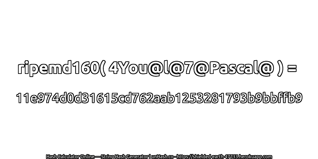 ripemd160( 4You@l@7@Pascal@ ) = 11e974d0d31615cd762aab1253281793b9bbffb9 | unHash.co