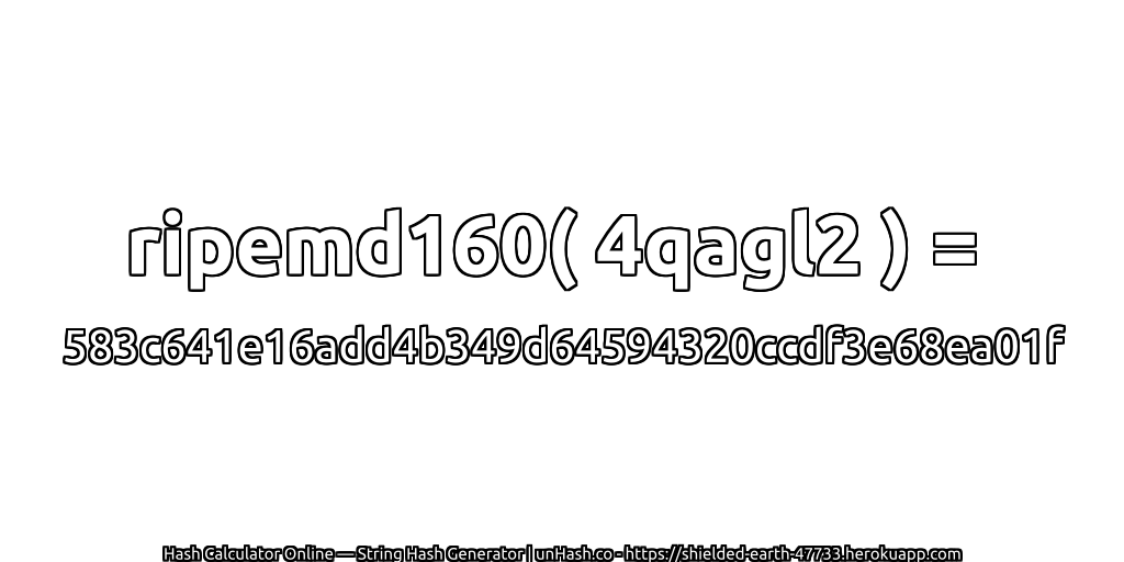 ripemd160( 4qagl2 ) = 583c641e16add4b349d64594320ccdf3e68ea01f | unHash.co
