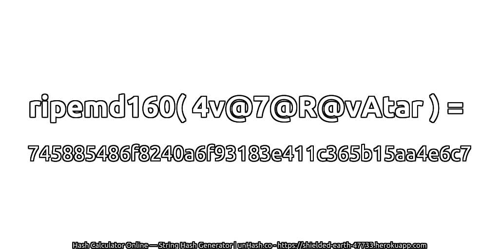 ripemd160( 4v@7@R@vAtar ) = 745885486f8240a6f93183e411c365b15aa4e6c7 | unHash.co