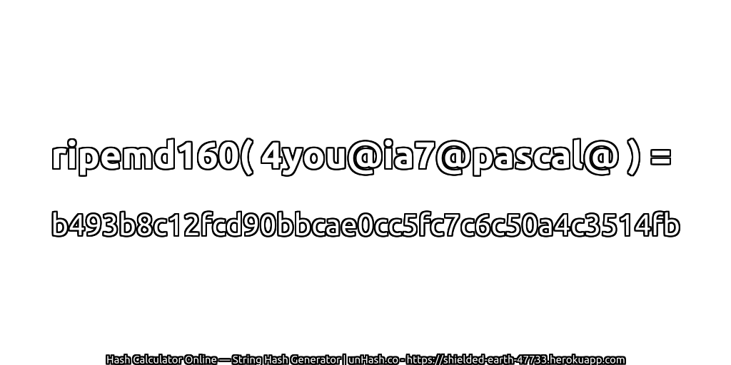 ripemd160( 4you@ia7@pascal@ ) = b493b8c12fcd90bbcae0cc5fc7c6c50a4c3514fb | unHash.co