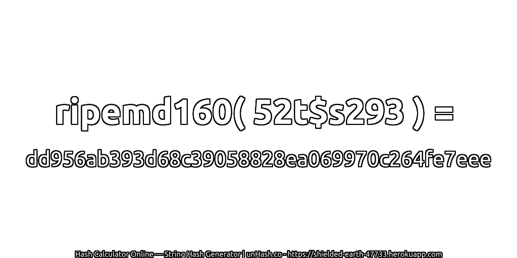 ripemd160( 52t$s293 ) = dd956ab393d68c39058828ea069970c264fe7eee | unHash.co
