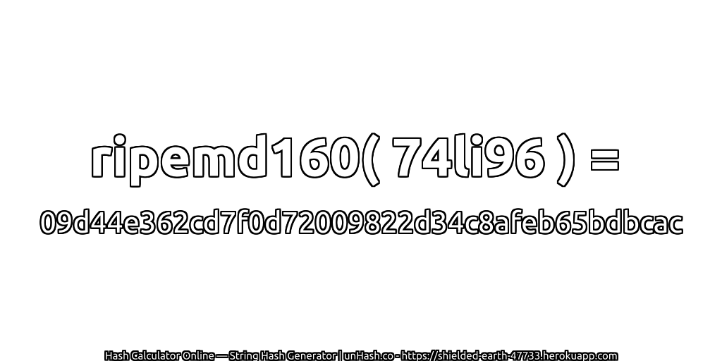 ripemd160( 74li96 ) = 09d44e362cd7f0d72009822d34c8afeb65bdbcac | unHash.co