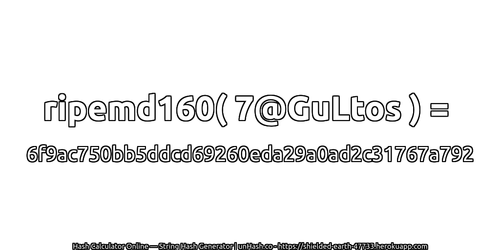 ripemd160( 7@GuLtos ) = 6f9ac750bb5ddcd69260eda29a0ad2c31767a792 | unHash.co