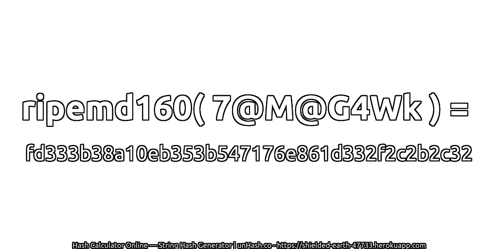 ripemd160( 7@M@G4Wk ) = fd333b38a10eb353b547176e861d332f2c2b2c32 | unHash.co