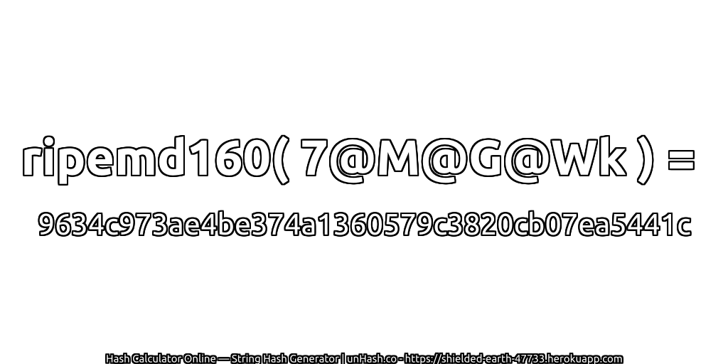 ripemd160( 7@M@G@Wk ) = 9634c973ae4be374a1360579c3820cb07ea5441c | unHash.co