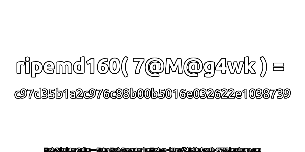 ripemd160( 7@M@g4wk ) = c97d35b1a2c976c88b00b5016e032622e1038739 | unHash.co