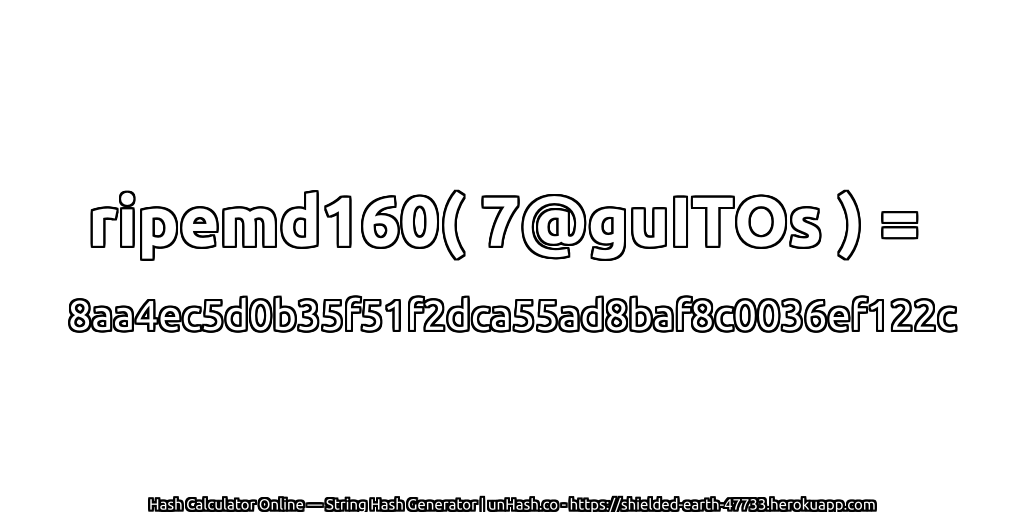 ripemd160( 7@guITOs ) = 8aa4ec5d0b35f51f2dca55ad8baf8c0036ef122c | unHash.co