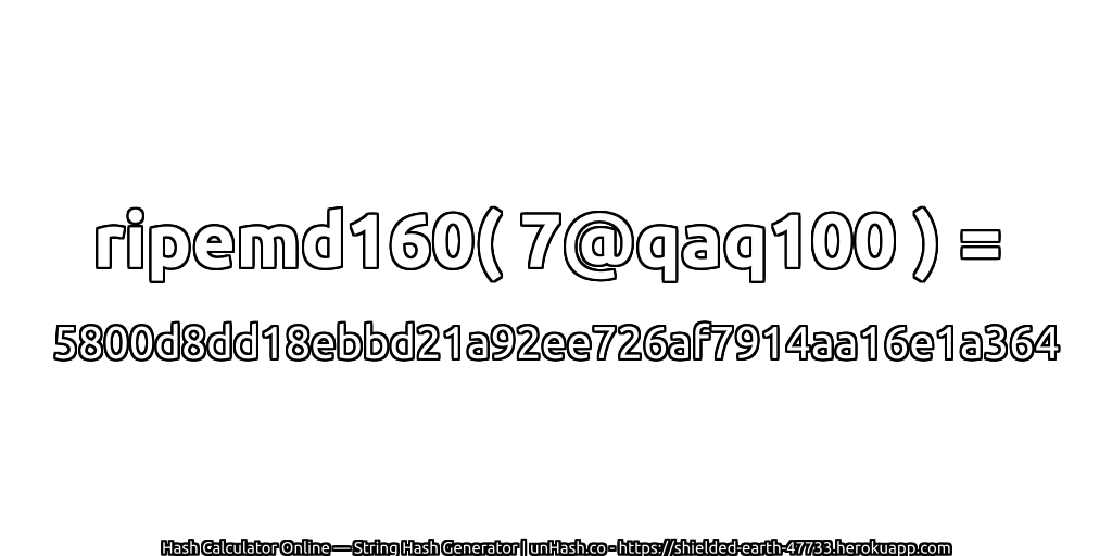 ripemd160( 7@qaq100 ) = 5800d8dd18ebbd21a92ee726af7914aa16e1a364 | unHash.co