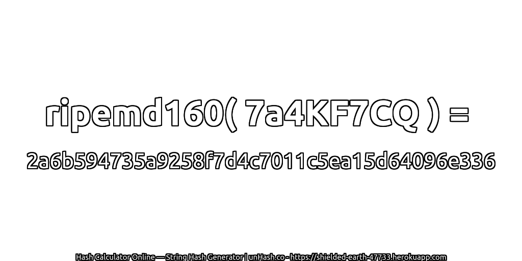 ripemd160( 7a4KF7CQ ) = 2a6b594735a9258f7d4c7011c5ea15d64096e336 | unHash.co