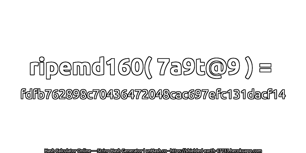 ripemd160( 7a9t@9 ) = fdfb762898c70436472048cac697efc131dacf14 | unHash.co