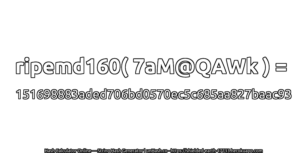 ripemd160( 7aM@QAWk ) = 151698883aded706bd0570ec5c685aa827baac93 | unHash.co