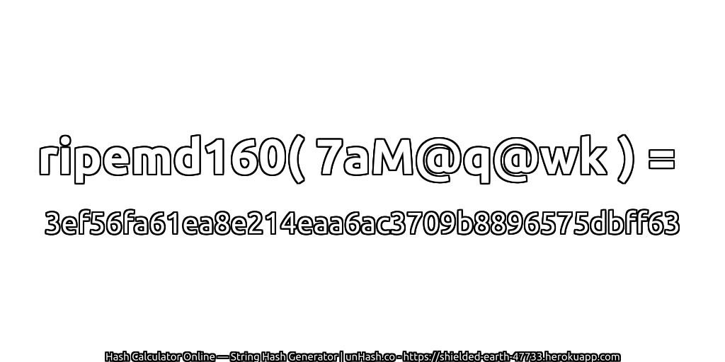 ripemd160( 7aM@q@wk ) = 3ef56fa61ea8e214eaa6ac3709b8896575dbff63 | unHash.co