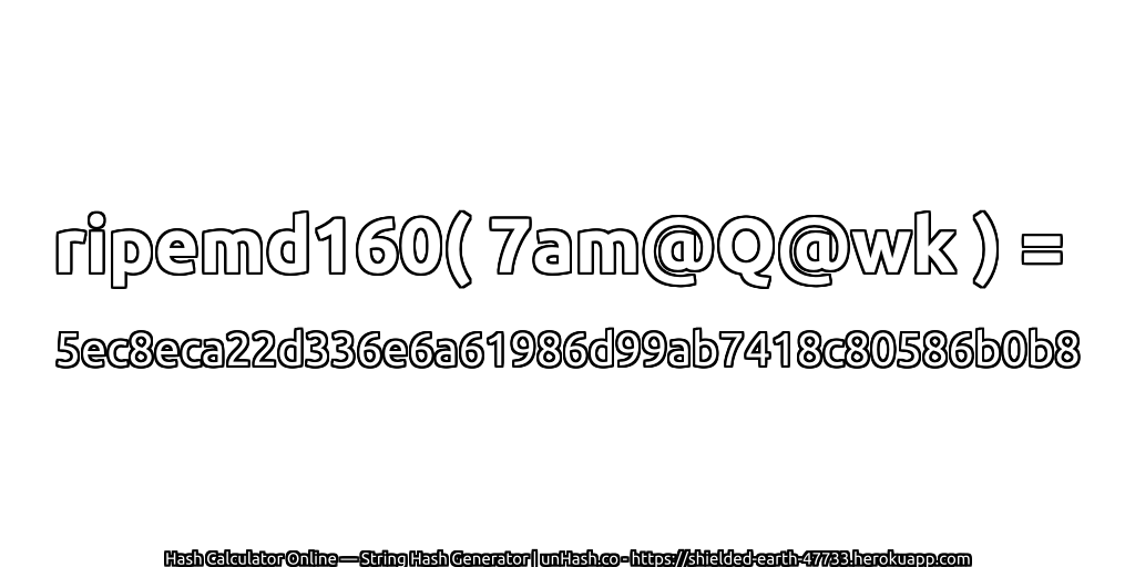 ripemd160( 7am@Q@wk ) = 5ec8eca22d336e6a61986d99ab7418c80586b0b8 | unHash.co
