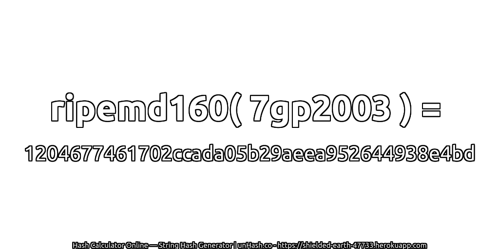 ripemd160( 7gp2003 ) = 1204677461702ccada05b29aeea952644938e4bd | unHash.co