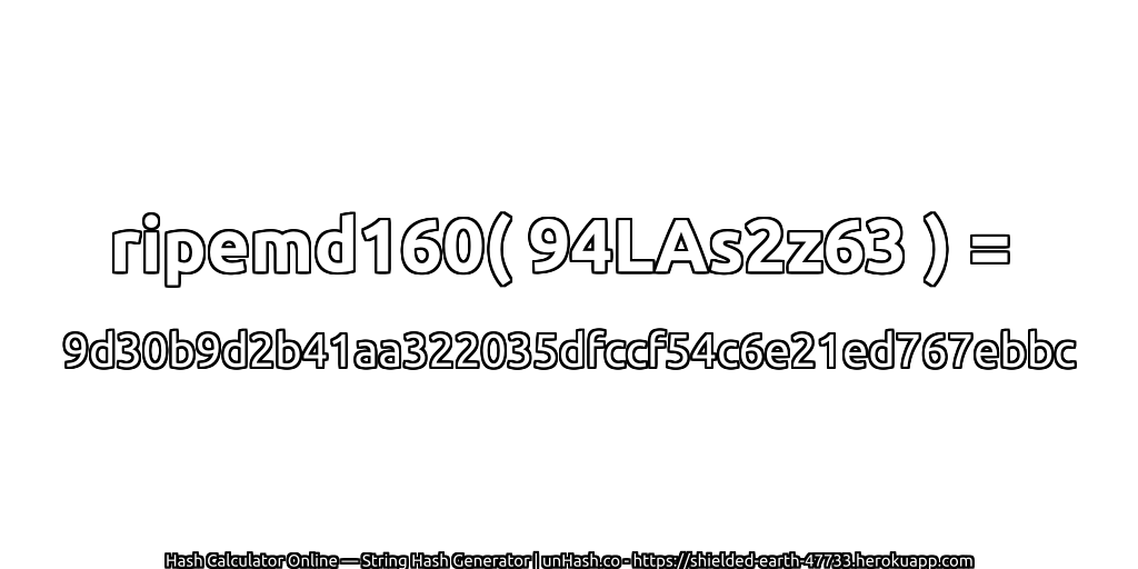 ripemd160( 94LAs2z63 ) = 9d30b9d2b41aa322035dfccf54c6e21ed767ebbc | unHash.co
