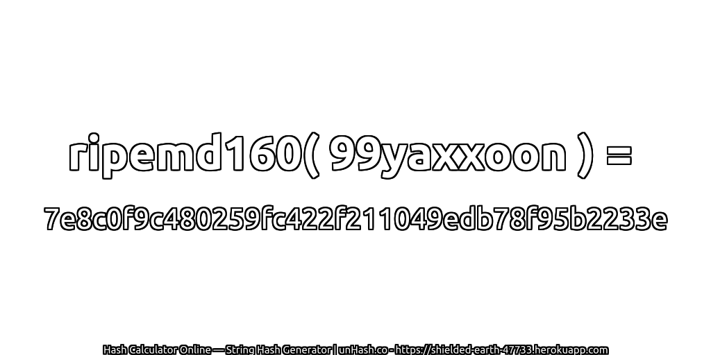 ripemd160( 99yaxxoon ) = 7e8c0f9c480259fc422f211049edb78f95b2233e | unHash.co