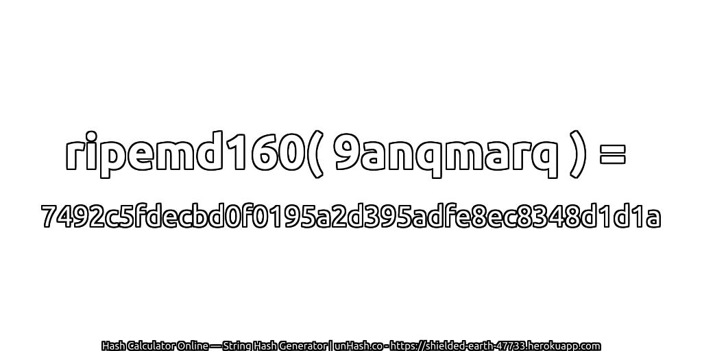 ripemd160( 9anqmarq ) = 7492c5fdecbd0f0195a2d395adfe8ec8348d1d1a | unHash.co