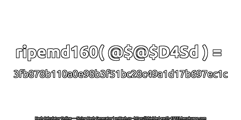 ripemd160( @$@$D4Sd ) = 3fb878b110a0e98b3f51bc28c49a1d17b697ec1c | unHash.co