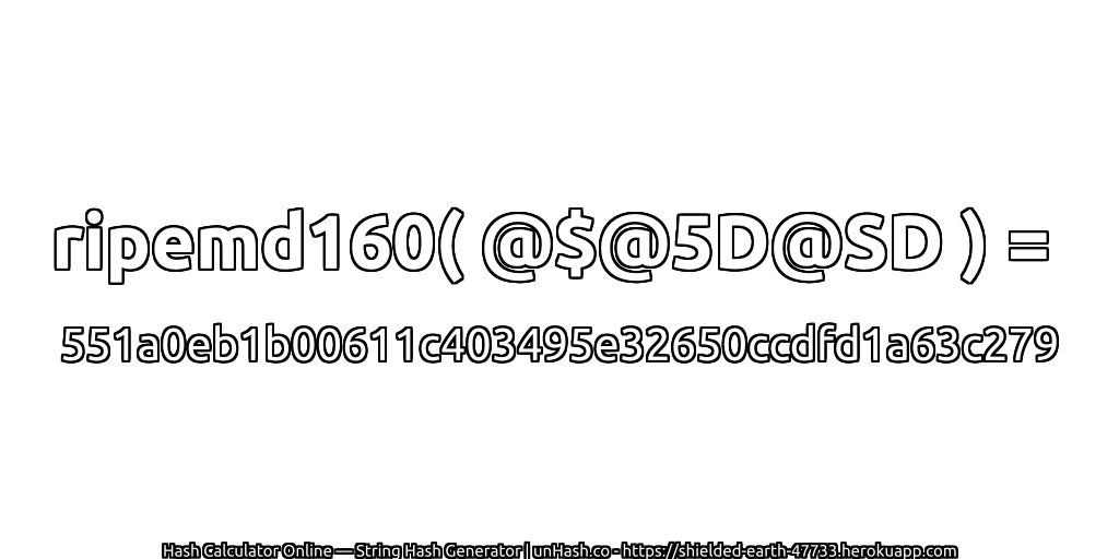 ripemd160( @$@5D@SD ) = 551a0eb1b00611c403495e32650ccdfd1a63c279 | unHash.co