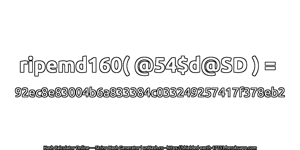 ripemd160( @54$d@SD ) = 92ec8e83004b6a833384c033249257417f378eb2 | unHash.co