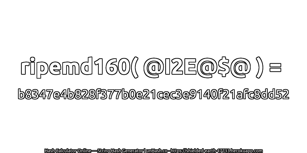 ripemd160( @I2E@$@ ) = b8347e4b828f377b0e21cec3e9140f21afc8dd52 | unHash.co