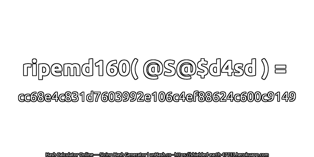 ripemd160( @S@$d4sd ) = cc68e4c831d7603992e106c4ef88624c600c9149 | unHash.co