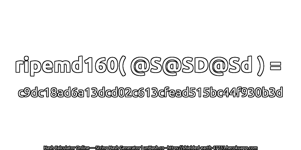 ripemd160( @S@SD@Sd ) = c9dc18ad6a13dcd02c613cfead515bc44f930b3d | unHash.co