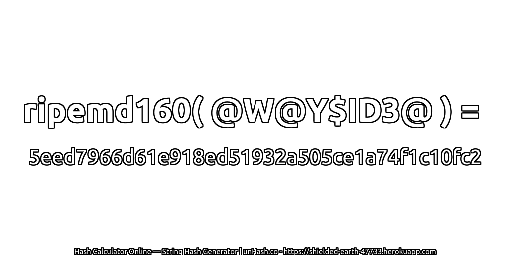 ripemd160( @W@Y$ID3@ ) = 5eed7966d61e918ed51932a505ce1a74f1c10fc2 | unHash.co