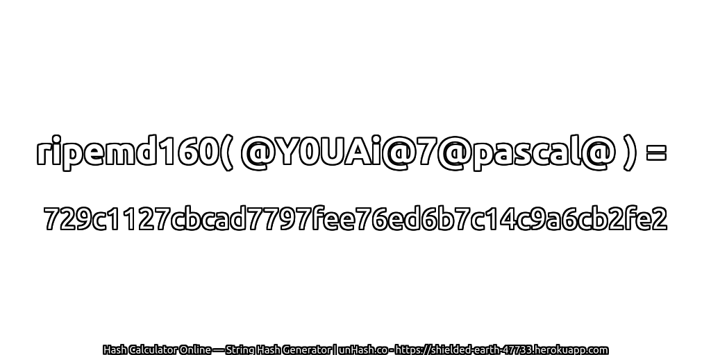 ripemd160( @Y0UAi@7@pascal@ ) = 729c1127cbcad7797fee76ed6b7c14c9a6cb2fe2 | unHash.co