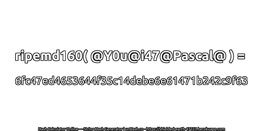 ripemd160( @Y0u@i47@Pascal@ ) = 6fc47ed4653644f35c14debe6e61471b242c9f63 | unHash.co