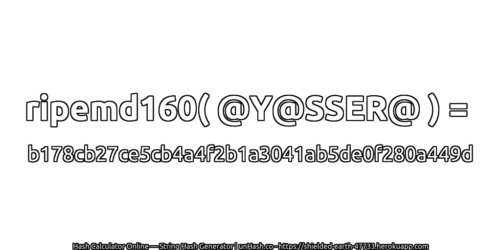 ripemd160( @Y@SSER@ ) = b178cb27ce5cb4a4f2b1a3041ab5de0f280a449d | unHash.co