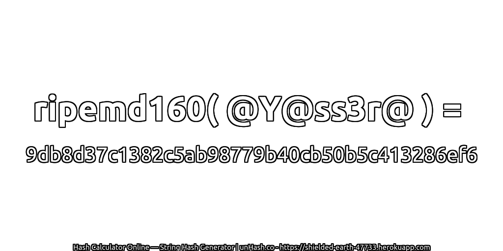 ripemd160( @Y@ss3r@ ) = 9db8d37c1382c5ab98779b40cb50b5c413286ef6 | unHash.co
