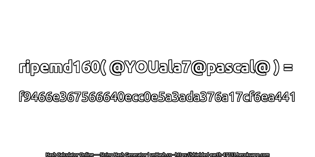 ripemd160( @YOUala7@pascal@ ) = f9466e367566640ecc0e5a3ada376a17cf6ea441 | unHash.co
