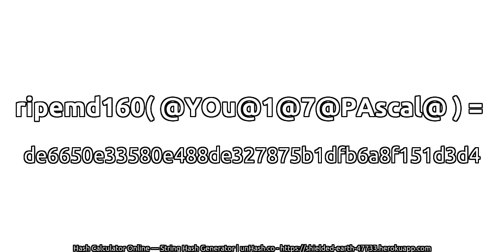 ripemd160( @YOu@1@7@PAscal@ ) = de6650e33580e488de327875b1dfb6a8f151d3d4 | unHash.co