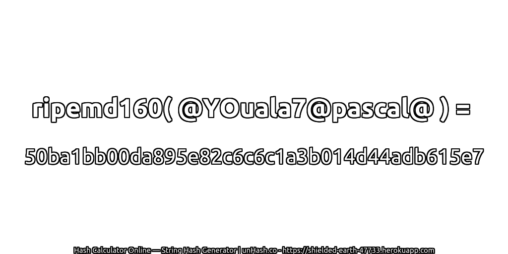 ripemd160( @YOuala7@pascal@ ) = 50ba1bb00da895e82c6c6c1a3b014d44adb615e7 | unHash.co