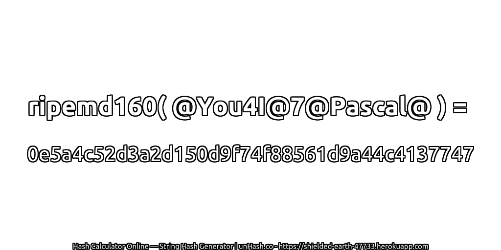 ripemd160( @You4I@7@Pascal@ ) = 0e5a4c52d3a2d150d9f74f88561d9a44c4137747 | unHash.co