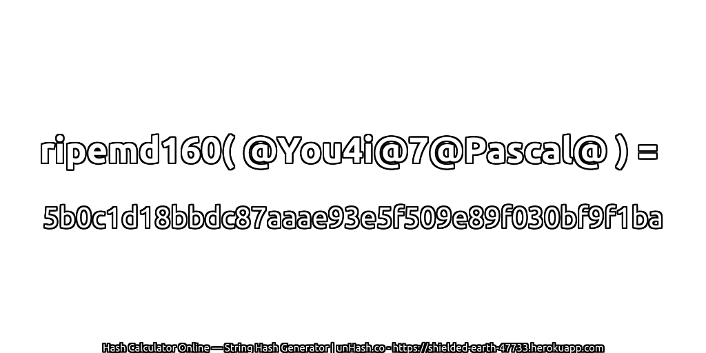 ripemd160( @You4i@7@Pascal@ ) = 5b0c1d18bbdc87aaae93e5f509e89f030bf9f1ba | unHash.co