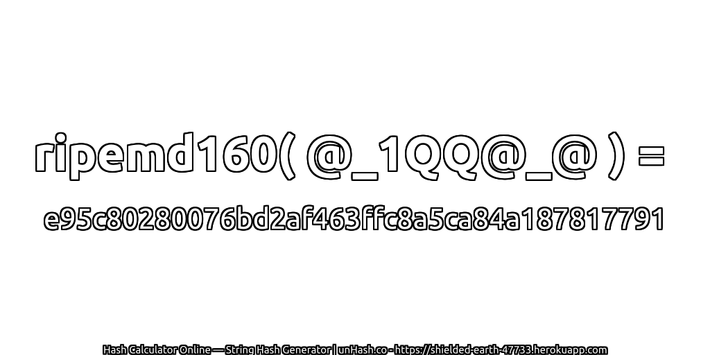 ripemd160( @_1QQ@_@ ) = e95c80280076bd2af463ffc8a5ca84a187817791 | unHash.co