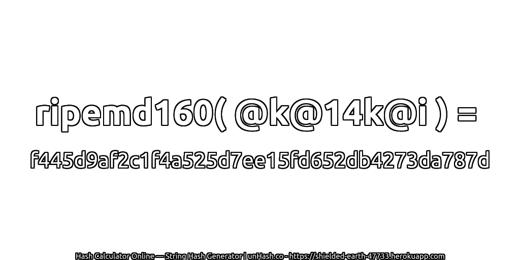 ripemd160( @k@14k@i ) = f445d9af2c1f4a525d7ee15fd652db4273da787d | unHash.co