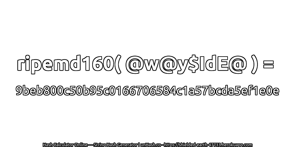 ripemd160( @w@y$IdE@ ) = 9beb800c50b95c0166706584c1a57bcda5ef1e0e | unHash.co