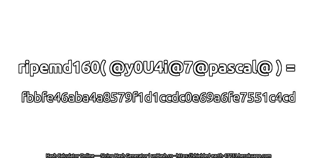 ripemd160( @y0U4i@7@pascal@ ) = fbbfe46aba4a8579f1d1ccdc0e69a6fe7551c4cd | unHash.co