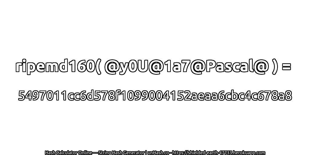 ripemd160( @y0U@1a7@Pascal@ ) = 5497011cc6d578f1099004152aeaa6cbc4c678a8 | unHash.co